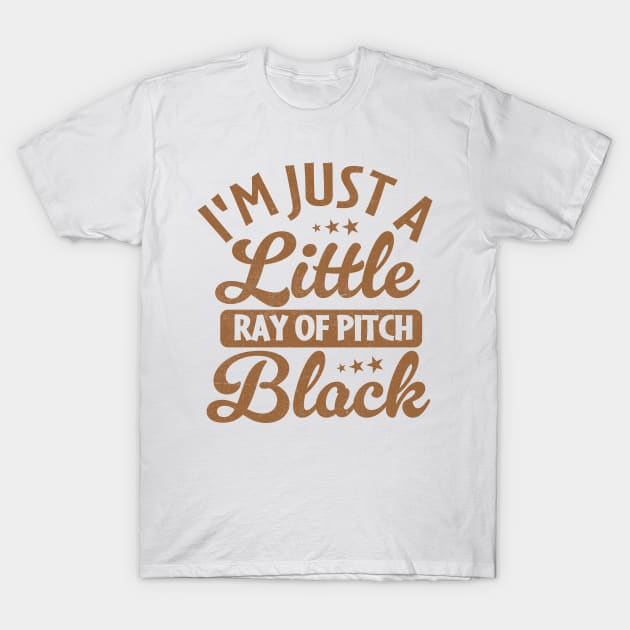 i'm just a little ray of pitch black T-Shirt by TheDesignDepot